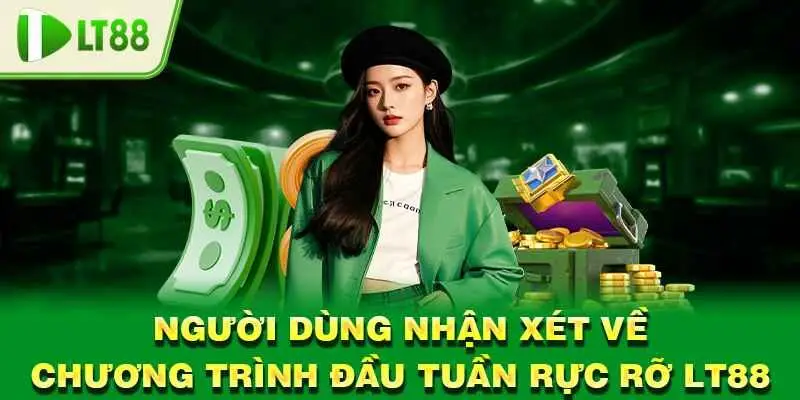 Người dùng nhận xét về chương trình đầu tuần rực rỡ LT88