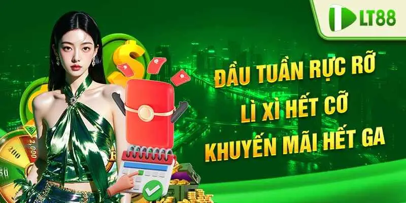 Đầu tuần rực rỡ lì xì hết cỡ hết ga