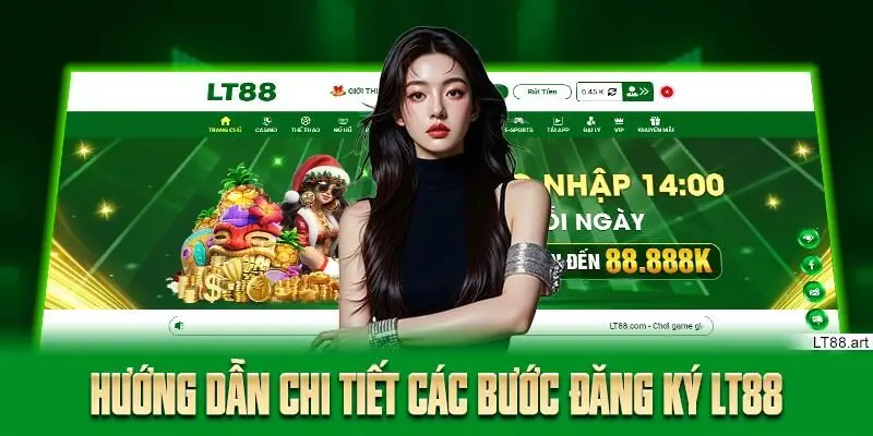 Hướng dẫn chi tiết các bước đăng ký LT88