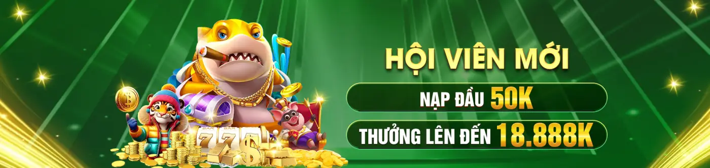 Hội viên mới nạp đầu 50k