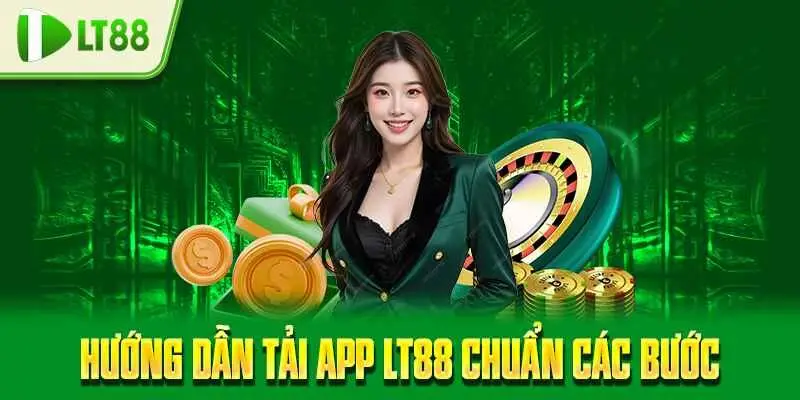 Hướng dẫn tải app LT88 chuẩn các bước
