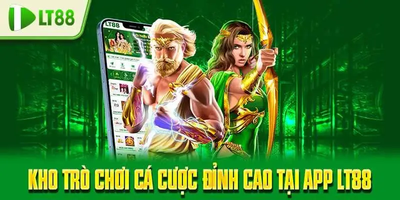 Kho trò chơi cá cược đỉnh cao tại app LT88