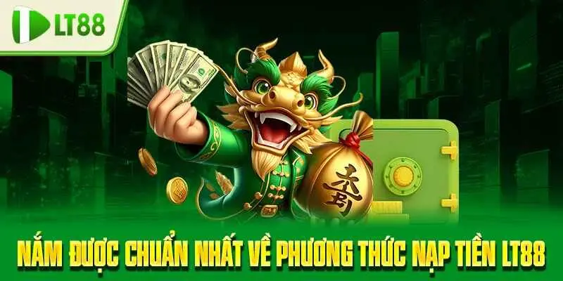 Nắm được chuẩn nhất về phương thức nạp tiền LT8