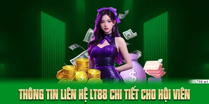 Thông tin liên hệ LT88 chi tiết cho hội viên