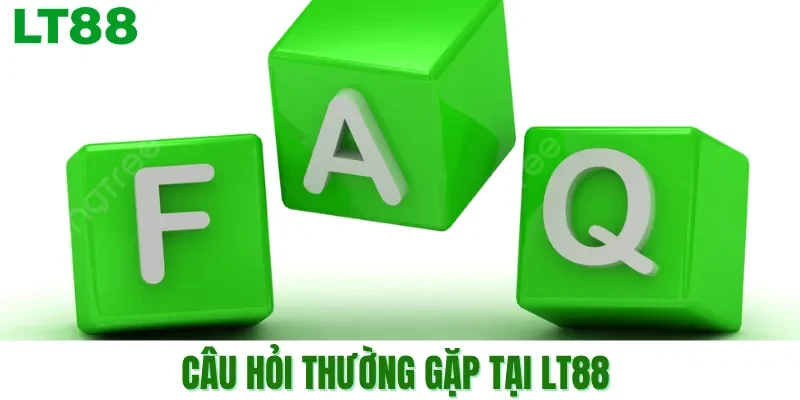 Câu hỏi thường gặp tại LT88