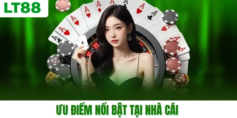 Ưu điểm nổi bật tại nhà cái